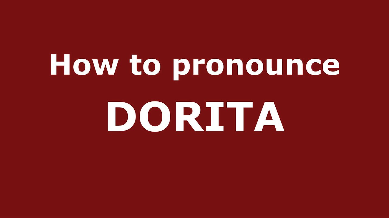 How to Pronounce DORITA in Spanish - PronounceNames.com