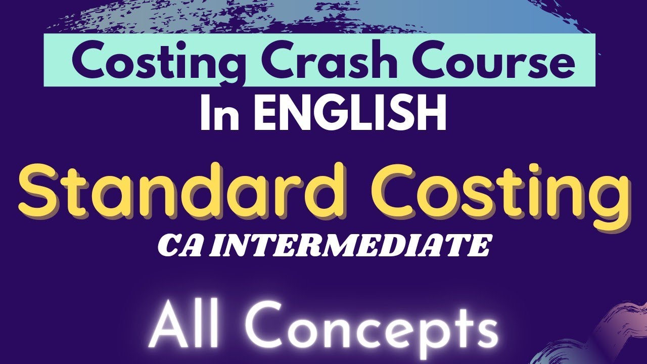 STANDARD COSTING - All concepts in just 40 mins (in ENGLISH) || Costing Crash course - CA Inter