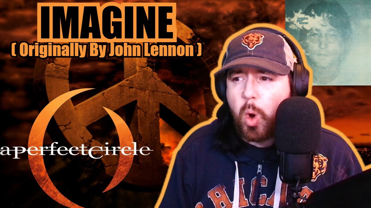 Both John Lennon and A Perfect Circle's version of 