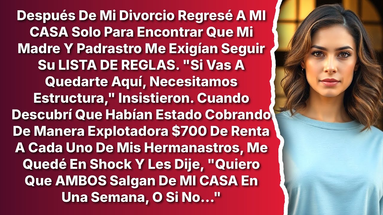 Después De Mi Divorcio Regresé A MI CASA, Pero Mi Madre Y Padrastro Me Entregaron Su LISTA DE REGLAS