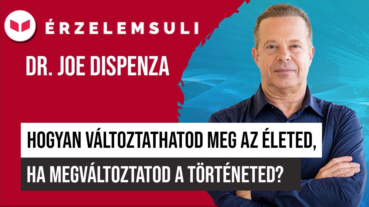Hogyan változtathatod meg az életed, ha megváltoztatod a történeted? - Dr. Joe Dispenza