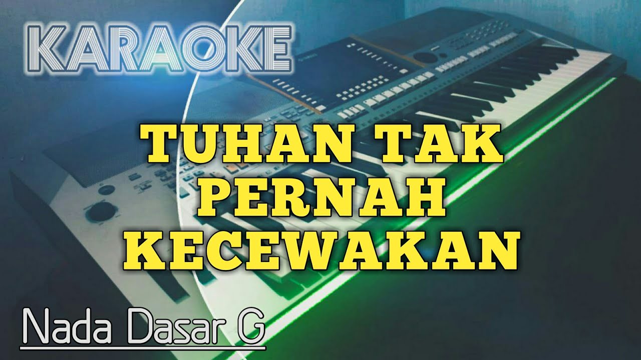 TUHAN TAK PERNAH KECEWAKAN ( Nada G ) Karaoke Rohani Kristen