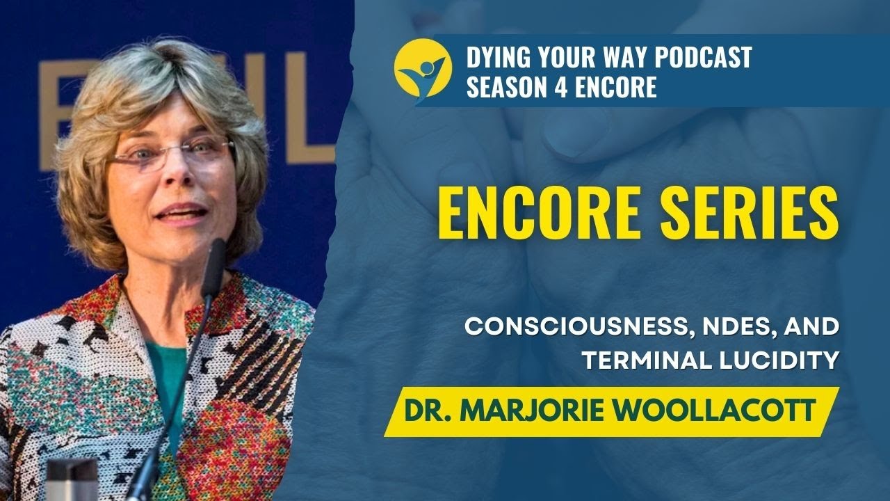 S4E28 - Encore Episode: Dr. Marjorie Woollacott on consciousness, NDEs, and terminal lucidity