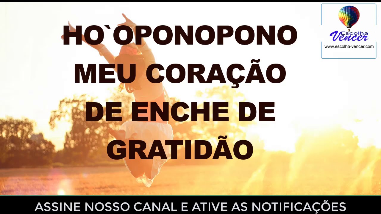 HO`OPONOPONO MEU CORAÇÃO SE ENCHE DE GRATIDÃO