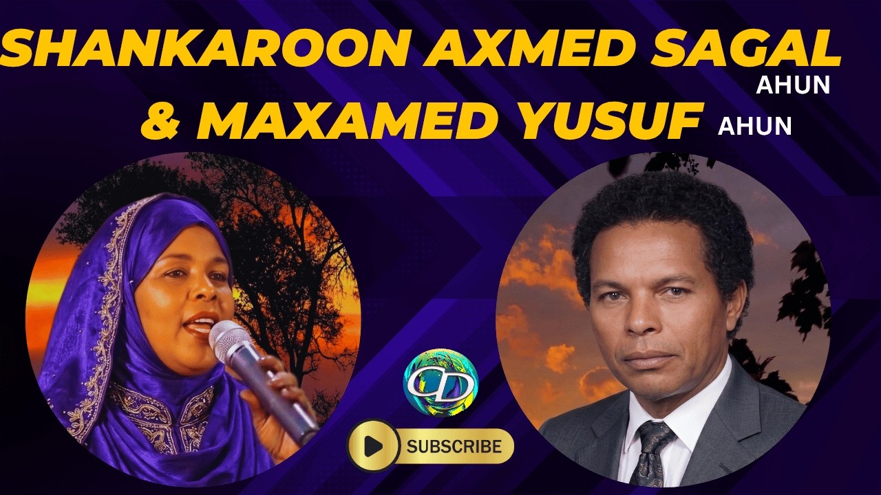 *Shankaroon Axmed Sagal & Maxamed Yusuf Heestii Kasdareeney Kooraskii