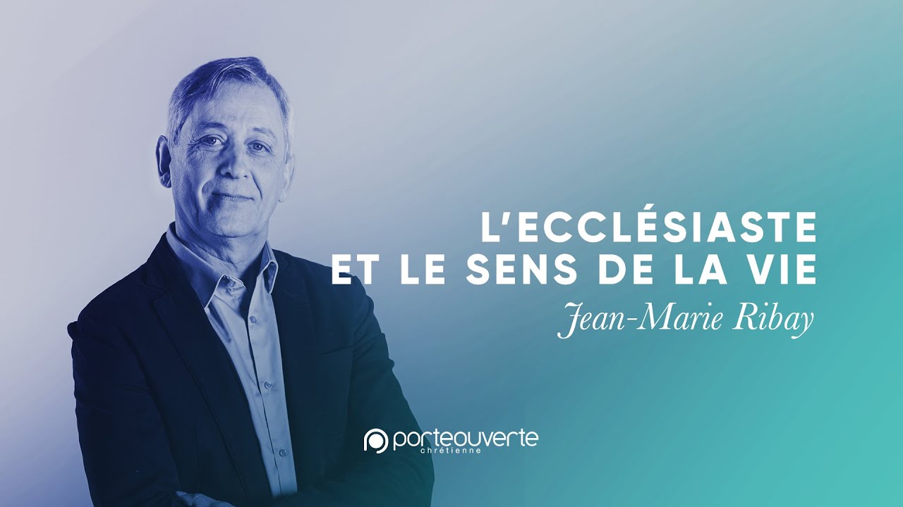 L'Ecclésiaste et le sens de la vie - Jean-Marie Ribay [Culte PO 30/06/2020]