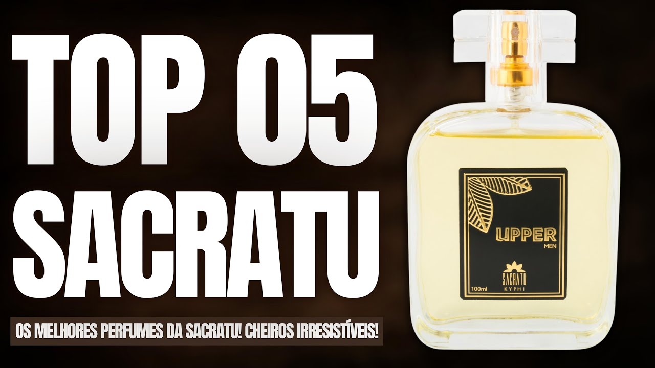 TOP 05 PERFUMES DA SACRATU QUE LEVARIA PARA TODA A MINHA VIDA! ESSES VALEM MUITO A PENA!