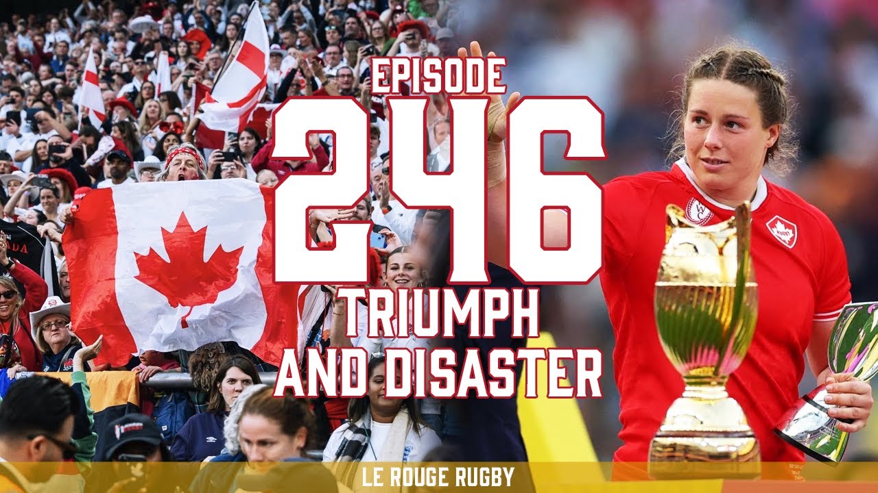 Le Rouge Rugby | Episode 246 | Triumph and Disaster
