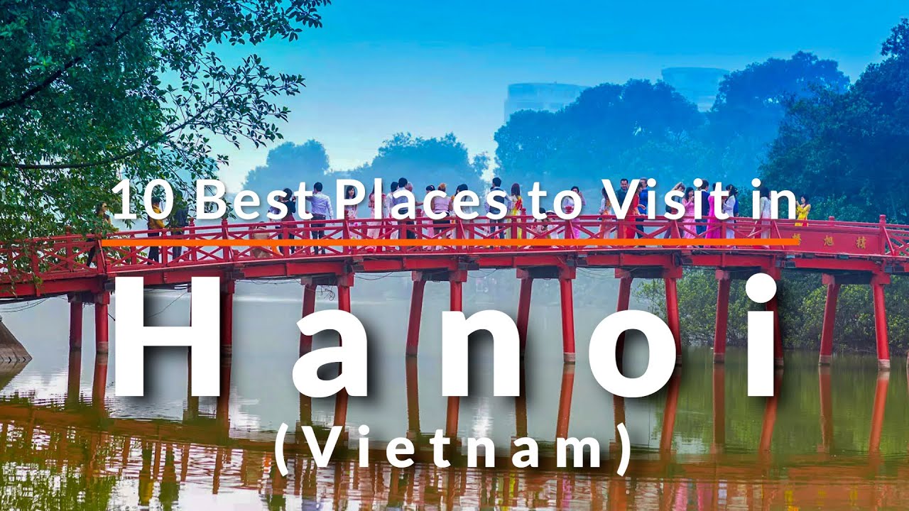 10 Top Tourist Attractions in Hanoi, Vietnam. | Travel Video | SKY Travel