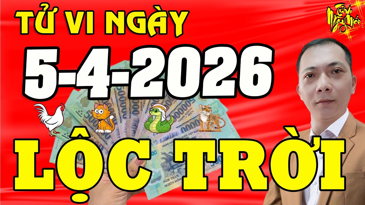 Tử Vi Ng&agrave;y Mới 5/4/2026 Số Đỏ Hơn Son, 5 Con Gi&aacute;p ĐỔI ĐỜI NHỜ TR&Uacute;NG SỐ, Gi&agrave;u Sang Nhất Phố