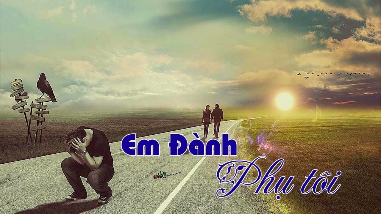 Em Đành Phụ Tôi  ( Cover )