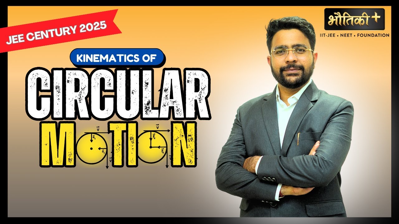 Kinematics Of Circular Motion | Physics | JEE Century | JEE 2025 | Er. Ritesh Goel | Bhautiki Plus
