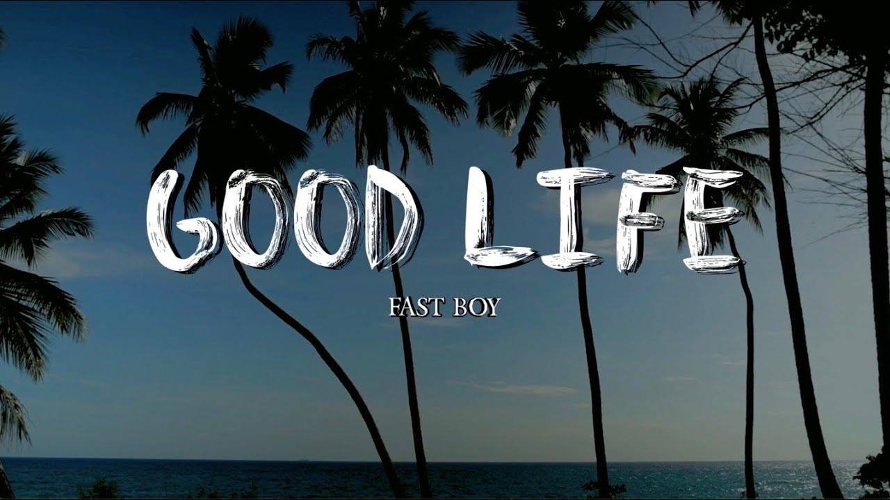 Good Life - FAST BOY (Lyrics video)