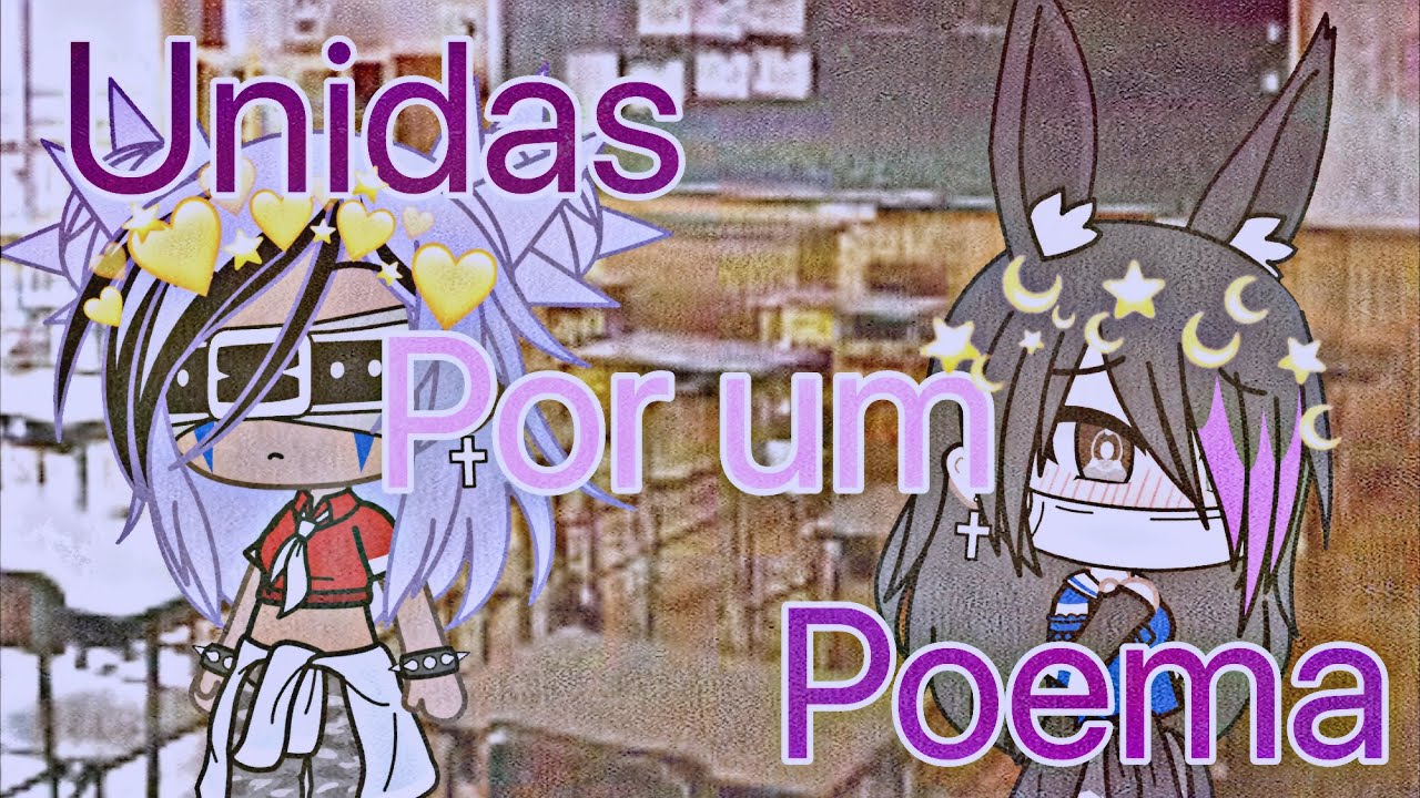 •°~ Unidas por um poema ~•° Gacha Life (Yuri)