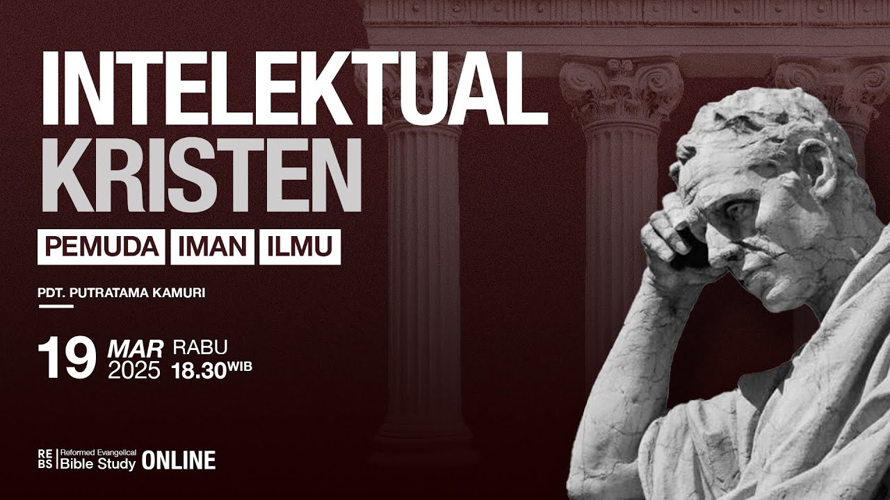 Intelektual Kristen: Pemuda, Iman, dan Ilmu (REBS Online, 19 Maret 2025)
