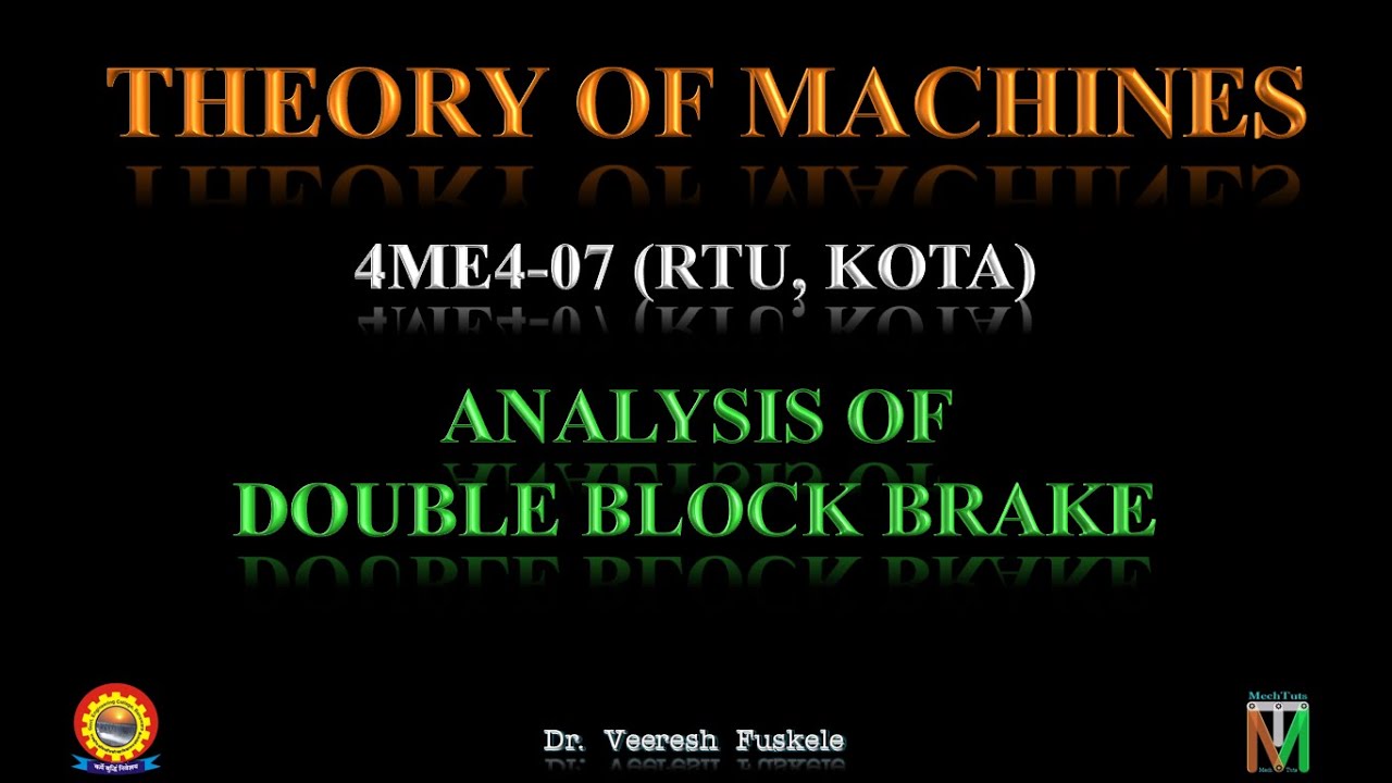 ME IV SEM. - TOM - ANALYSIS OF DOUBLE BLOCK BRAKES - Dr. Veeresh Fuskele