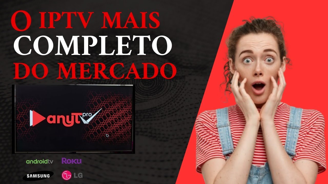 ▶️ AnyTV aplicativo para reproduzir listas iptv na Smartvs Samsung Lg RokuTV Android TV