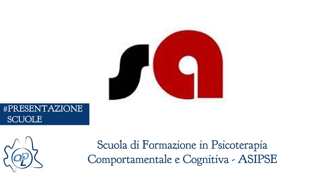 Presentazione Scuola di Formazione in Psicoterapia Comportamentale e Cognitiva ASIPSE