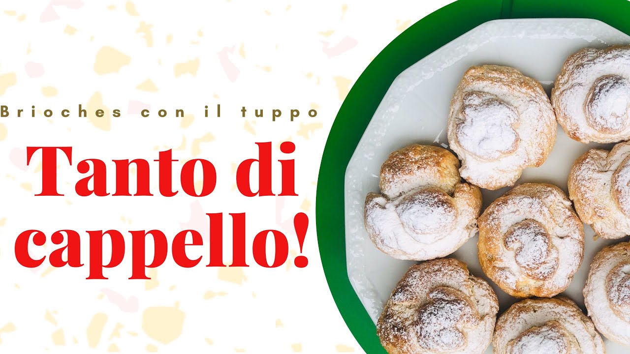 TANTO DI CAPPELLO - Brioche con il tuppo rivisitate, senza strutto e uova