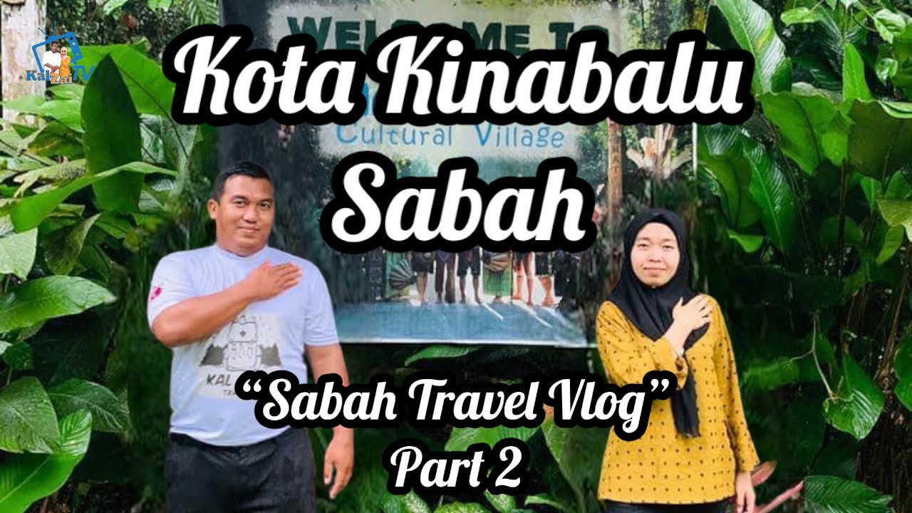Sabah Travel Vlog Part 2 - Dekat Sini Pun Ada Kampung Budaya 🤔?