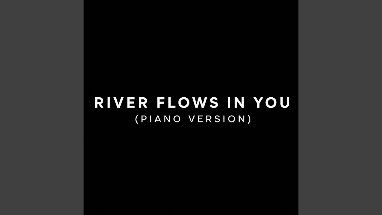 River Flows in You (Piano Version)