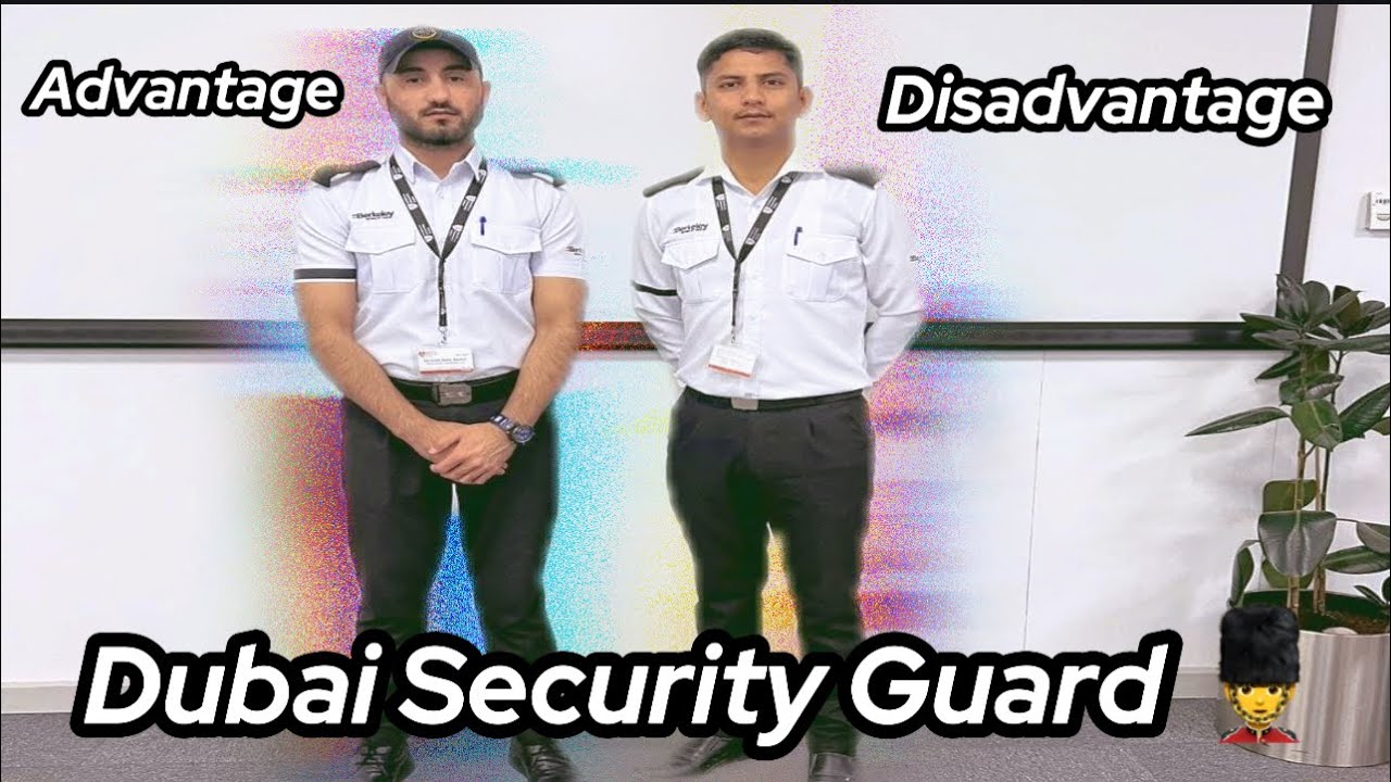 ADVANTAGE AND DISADVANTAGE OF SECURITY GUARD || DUBAI SECURITY GUARDS || SECURITY GUARD 💂