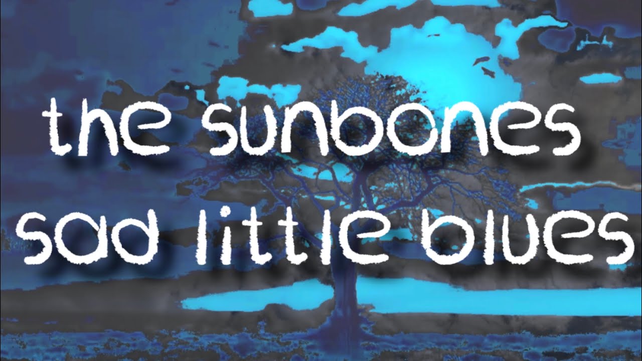 the sunbones: sad little blues