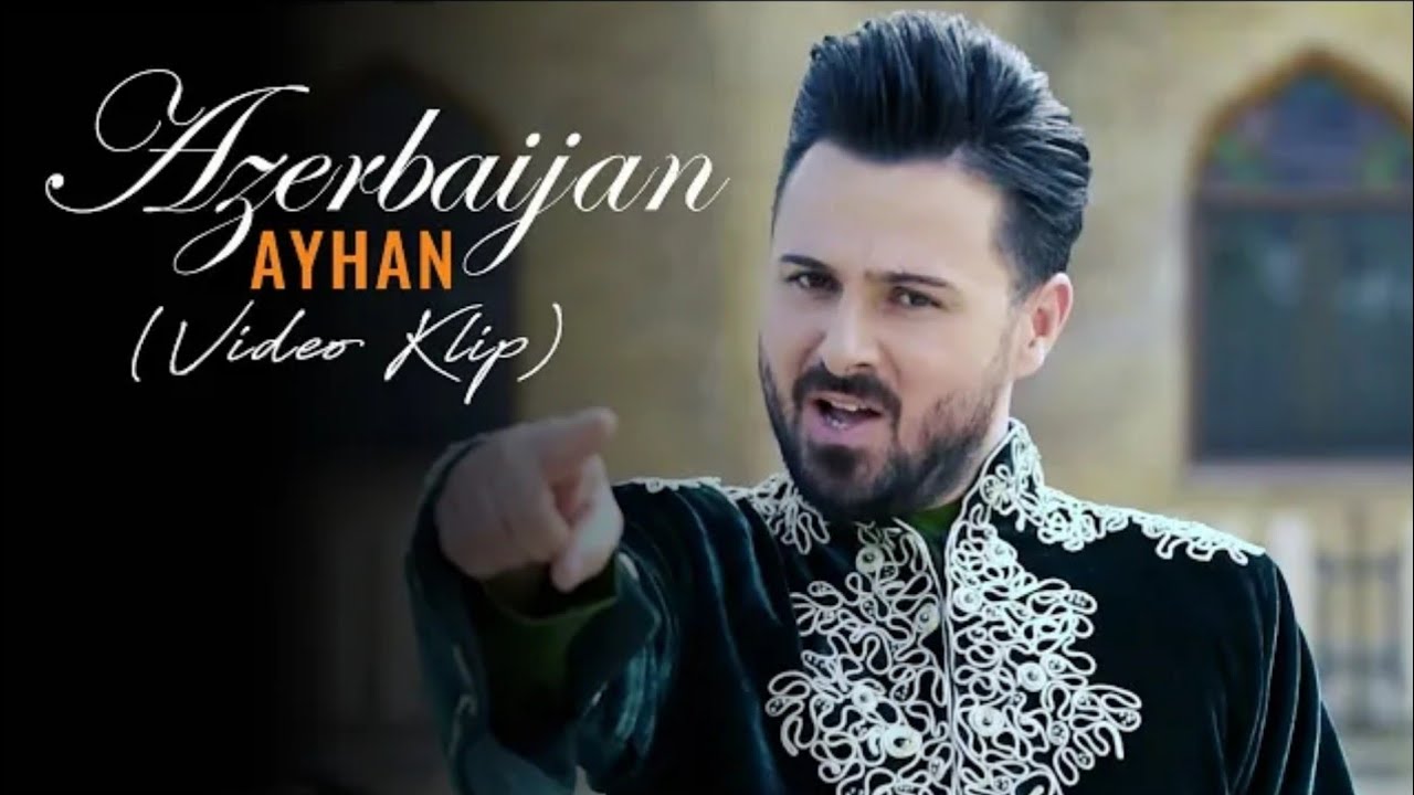 Ayhan - Azərbaycan (Official Video) (ایهان - آذربایجان (فیلم رسمی)