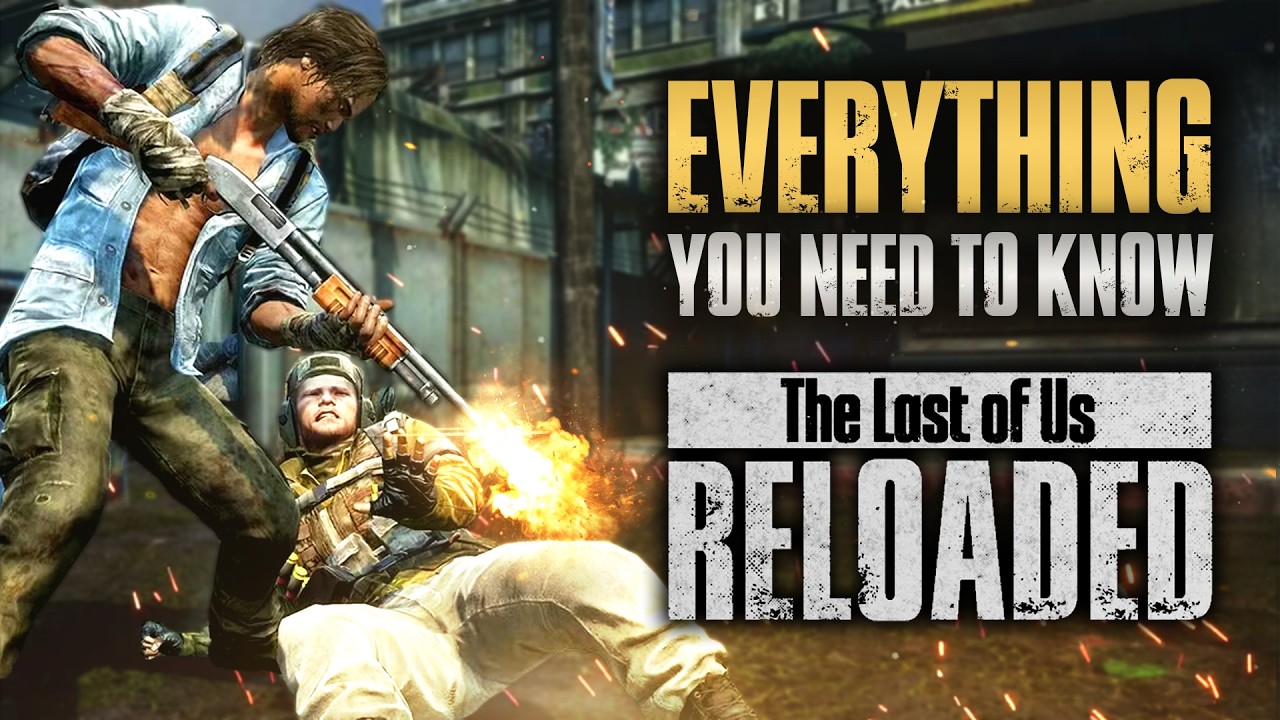 TLOU Reloaded Explained