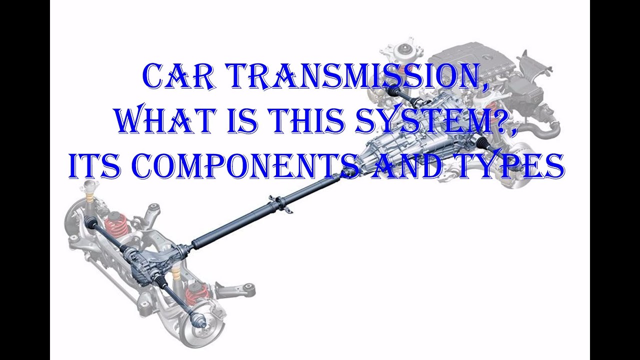 Car transmission, what is this system?, its components and types.