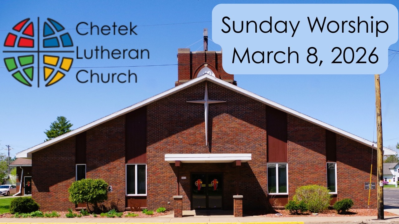 Chetek Lutheran Church 3/8/2026 Sunday Worship
