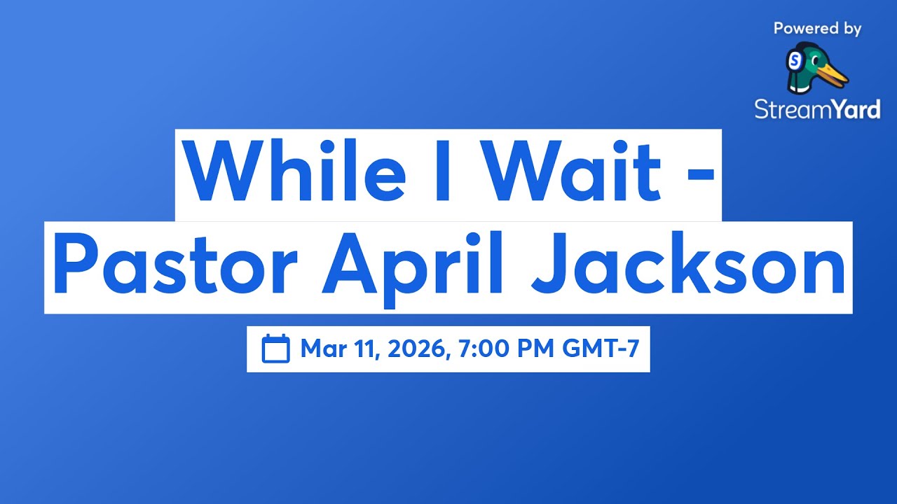 While I Wait - Pastor April Jackson