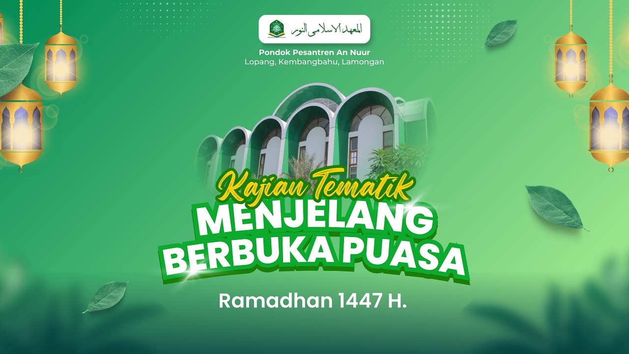 🔴LIVE - Kajian Menjelang Berbuka Puasa | Ponpes Annur | Kembangbahu Lamongan