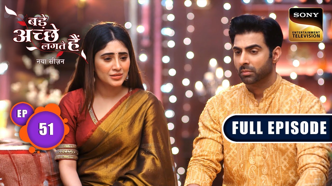 Bhagya और Nikhil की Engagement हुई तय | Bade Achhe Lagte Hai |New Season | Full Ep 51 | 25 Aug 2025