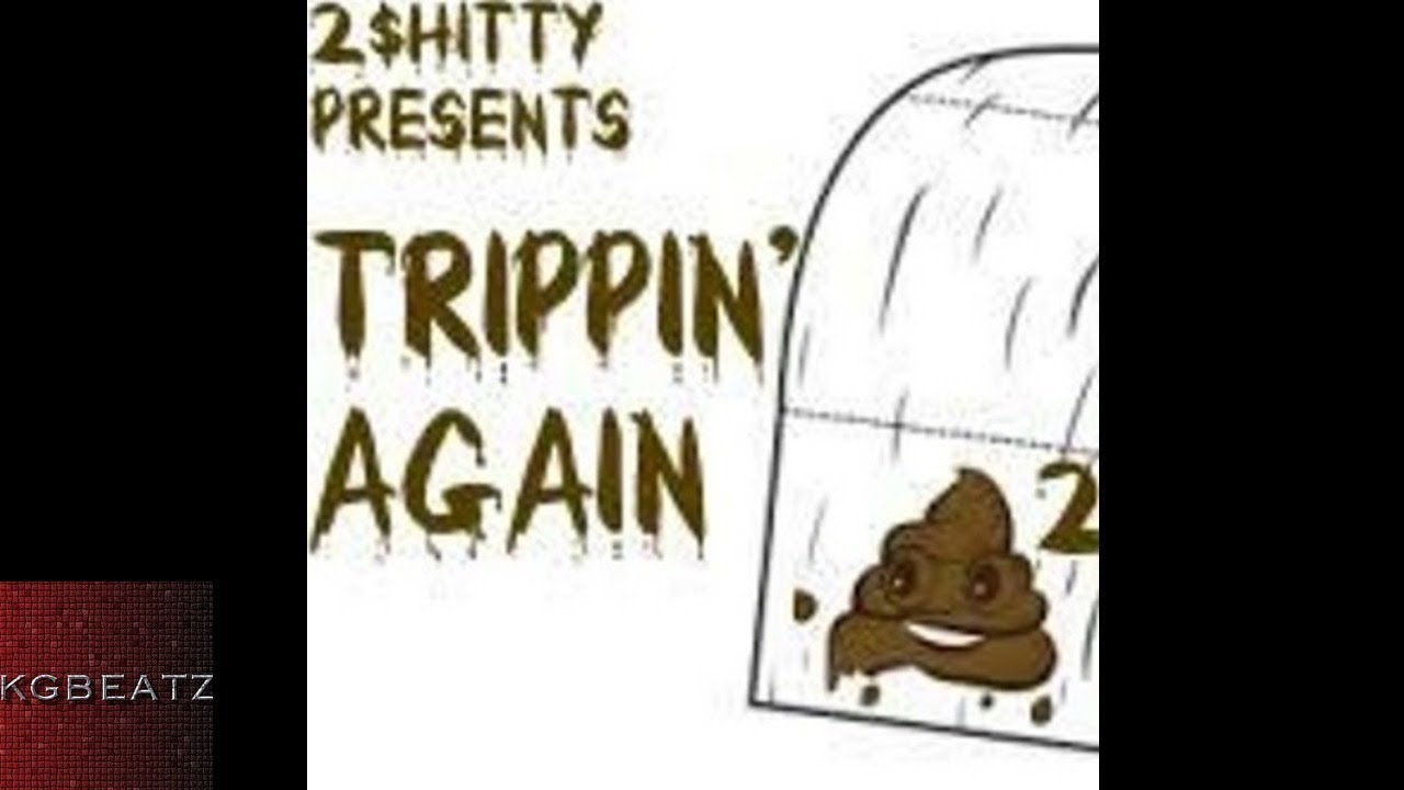 2 Shitty - Trippin Again [Prod. By Ron-Ron, AceTheFace] [New 2017]