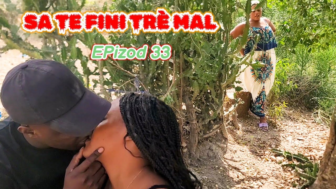 SA TE FINI TRÈ MAL FULL EPIZOD 33🔥🔥🔥🔥