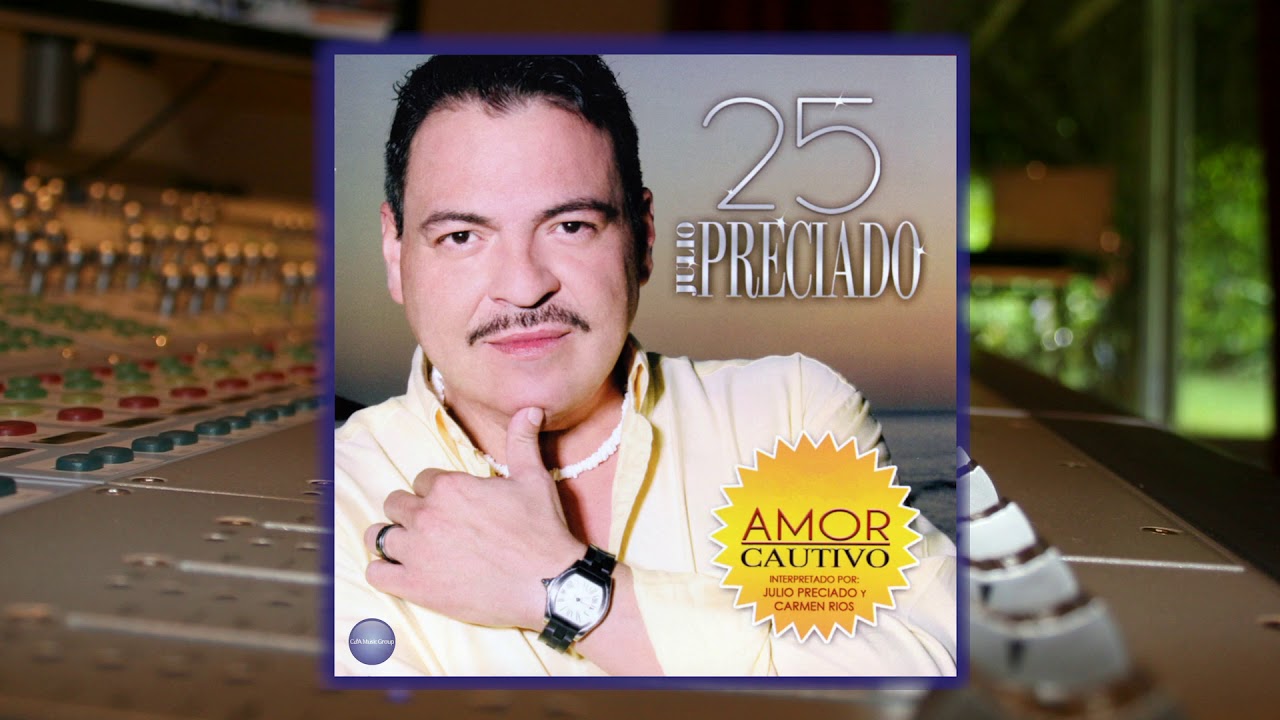 Julio Preciado ft Carmen Ríos - Amor Cautivo