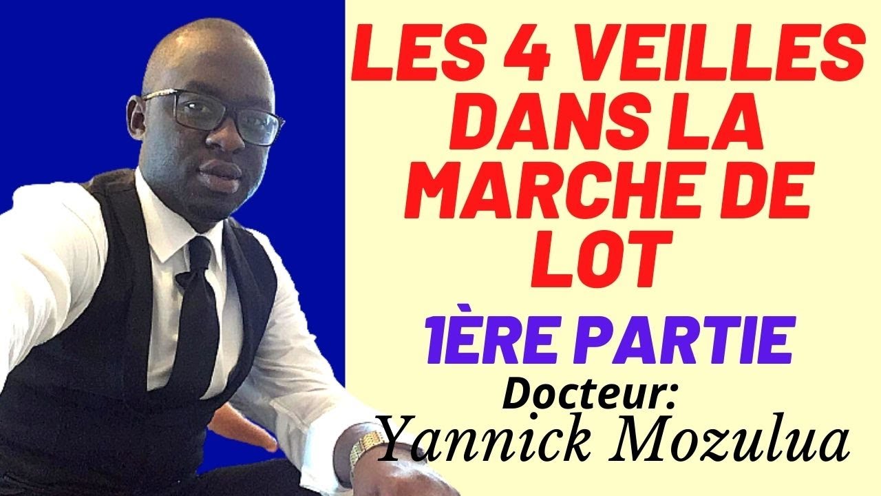 Les 4 veilles dans la marche de lot  Par le docteur Yannick Muzulua