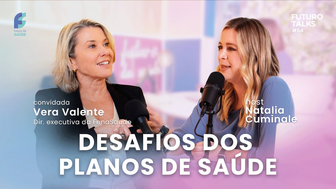 Perspectivas dos planos de saúde para 2025 [Vera Valente, dir. Exec. FenaSaúde] Futuro Talks #54