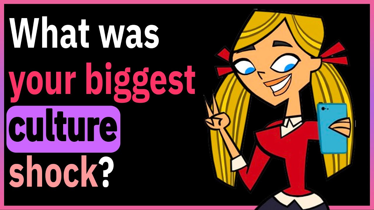 The Biggest Cultural Shock EVER!