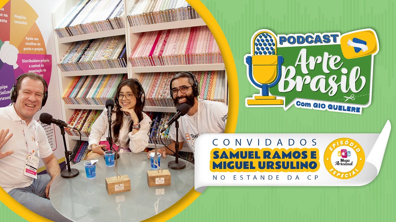 Artesão do ano e CEO da Têxtil Piratininga na Mega Artesanal - PodArte com Gio