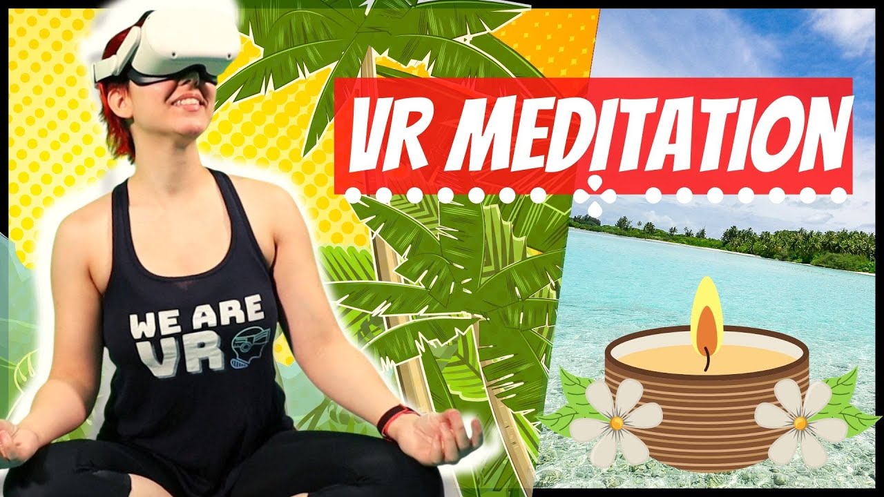 The Best Experiences For Meditation in VR