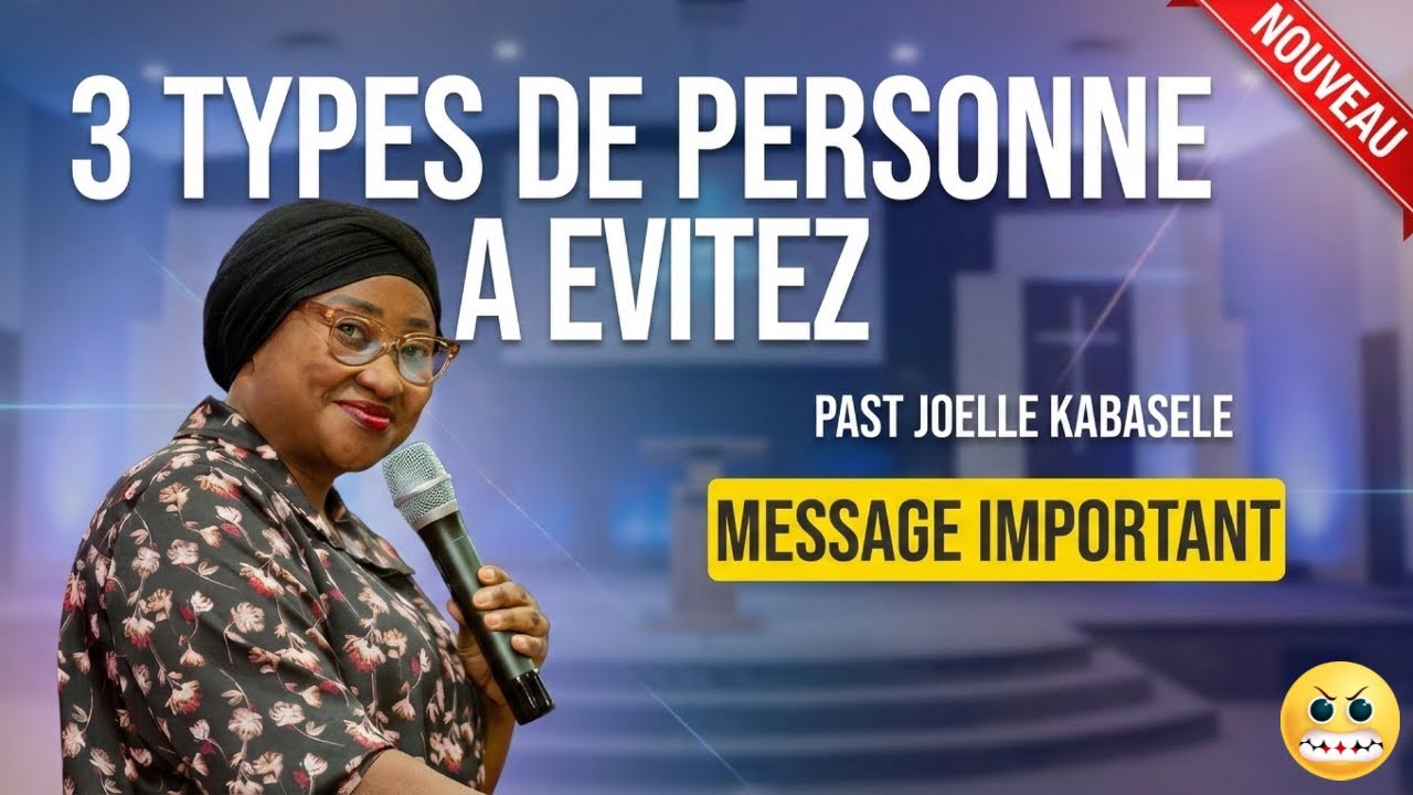PASTEUR JOELLE KABASELE - EVITE CES 3 TYPES DE PERSONNES DANS LA VIE