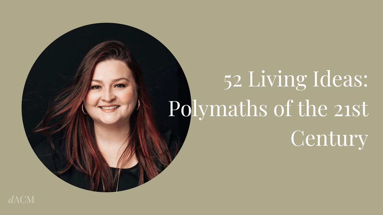 52 Living Ideas: Polymaths of the 21st Century