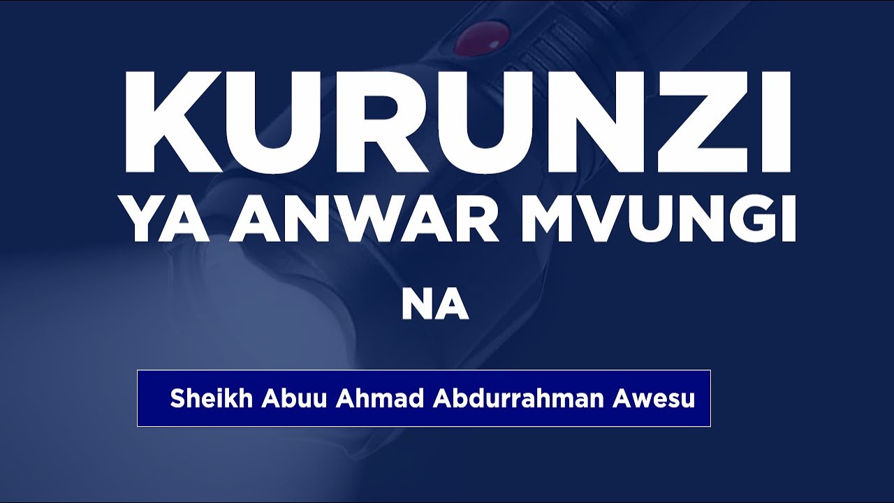 🔴LIVE | KURUNZI YA ANWAR MVUNGI NA SHEIKH ABUU AHMAD ABDURRAHMAAN AWESU