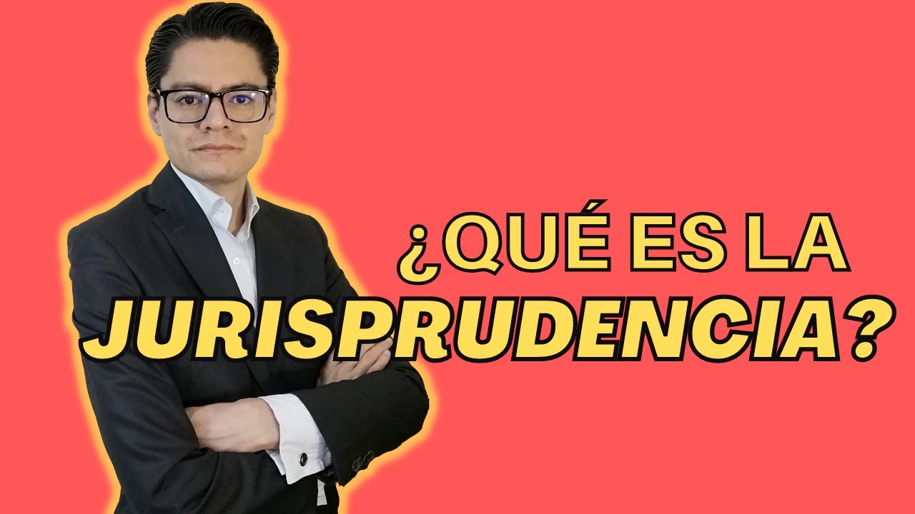 ¿QUÉ ES LA JURISPRUDENCIA?