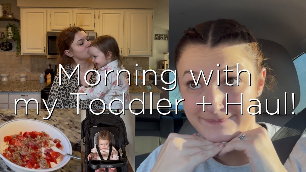 MORNING WITH MY TODDLER + HAUL