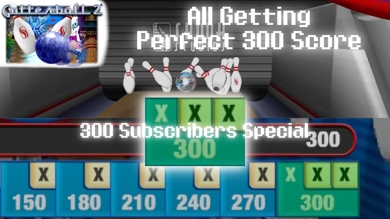 Gutterball 2 - All Getting Perfect 300 Score! (300 Subscribers Special)