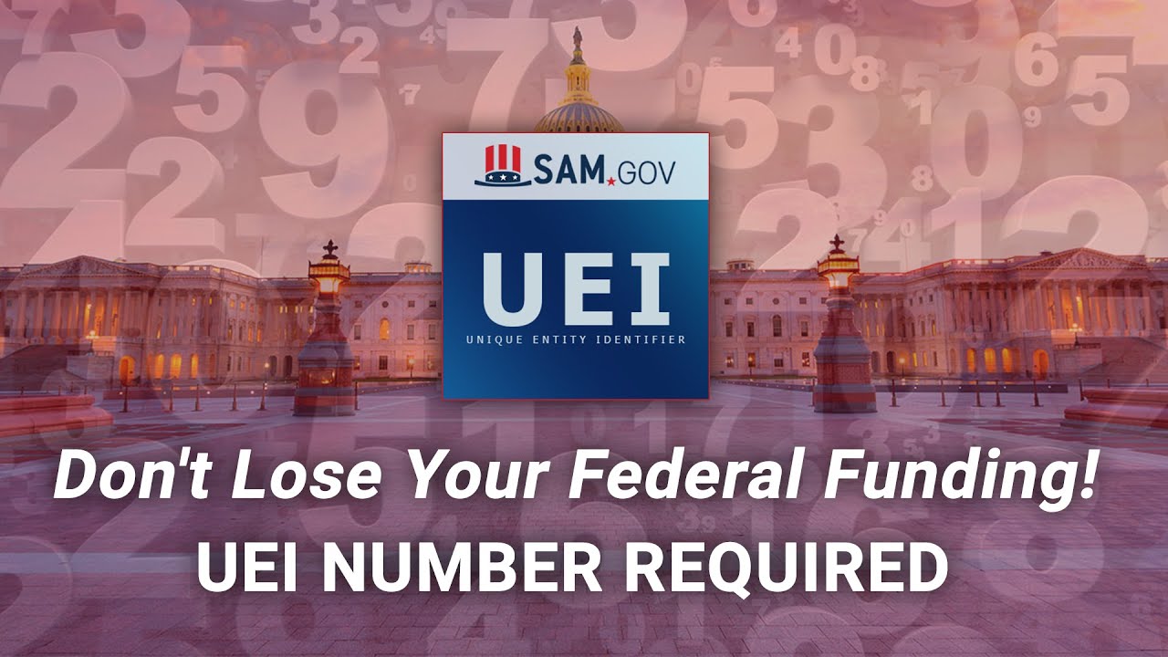 DON'T LOSE YOUR FEDERAL FUNDING! UEI Number Required By April, 4th, 2022