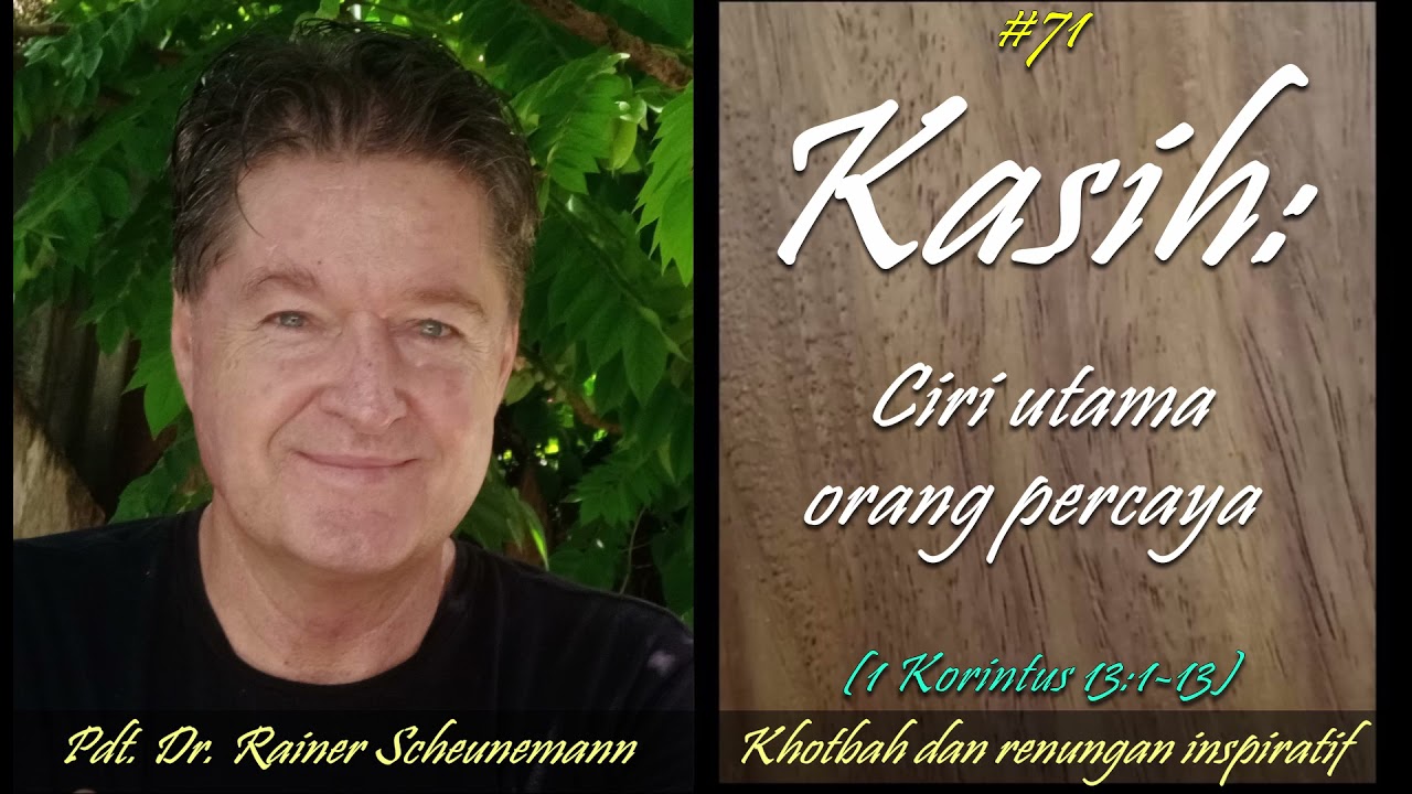 #71 KASIH: Ciri utama orang percaya - (1 Korintus 13:1-13)